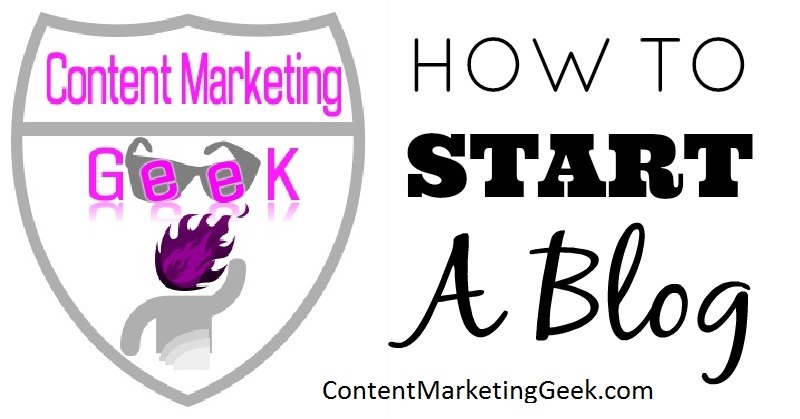 How to Start a Blog by Content Marketing Geek Corporation.